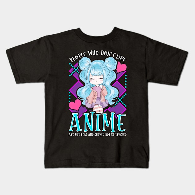 Funny People Who Don't Like Anime Aren't Real Kids T-Shirt by theperfectpresents